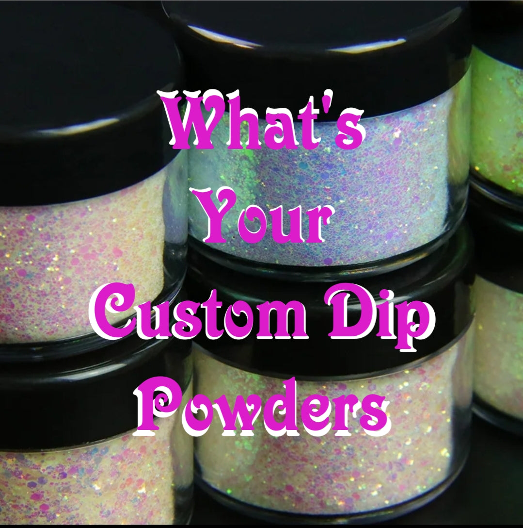 Custom Made Dip Powder