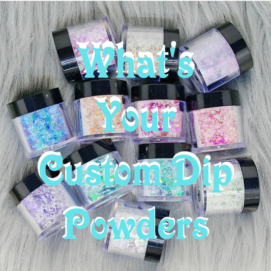 Custom Made Dip Powder